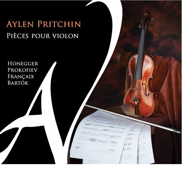 Aylen Pritchin - Prokofiev, Bartok, Honegger, Françaix : Pièces pour violon seul Aylen Pritchin - Prokofiev, Bartok, Honegger, Françaix : Pièces pour violon seul