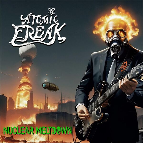 Atomic Freak|Nuclear Meltdown Atomic Freak|Nuclear Meltdown