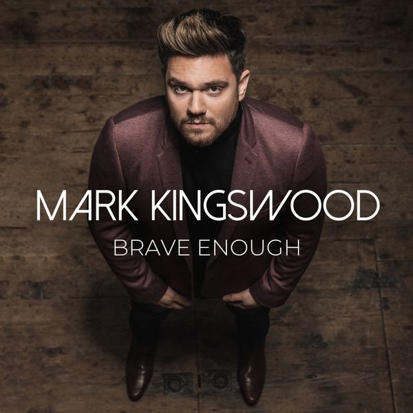 Mark Kingswood - Brave Enough Mark Kingswood - Brave Enough