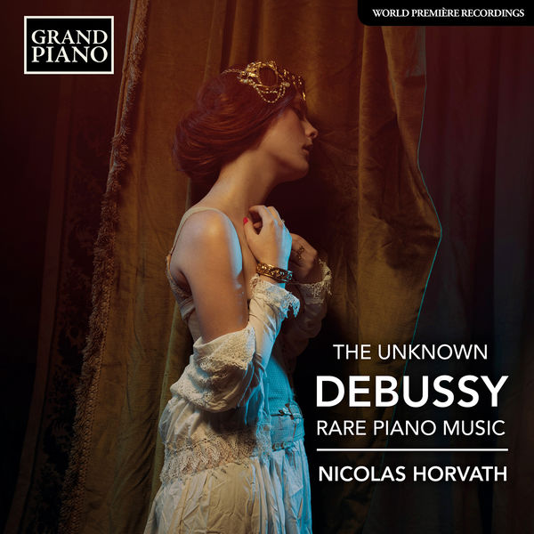 Nicolas Horvath|The Unknown Debussy: Rare Piano Music