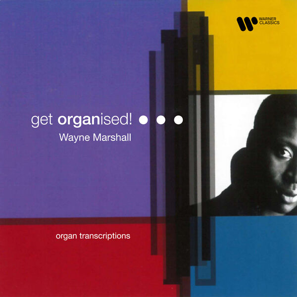 Wayne Marshall|Get Organised! Organ Transcriptions Wayne Marshall|Get Organised! Organ Transcriptions