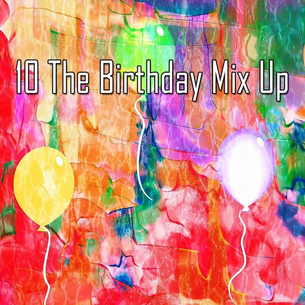 Happy Birthday - 10 The Birthday Mix Up Happy Birthday - 10 The Birthday Mix Up