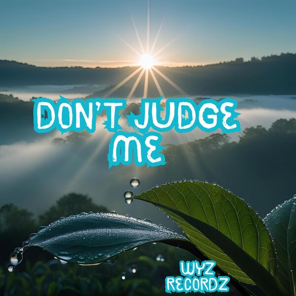 Wyz Recordz|Don't Judge Me Wyz Recordz|Don't Judge Me