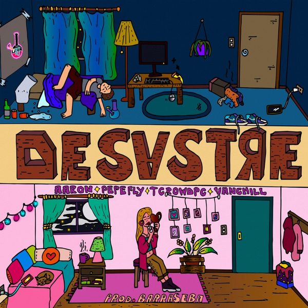 Aaron - Desastre (feat. Pepe Fly, Tcrowdpc & Vanchill) Aaron - Desastre (feat. Pepe Fly, Tcrowdpc & Vanchill)