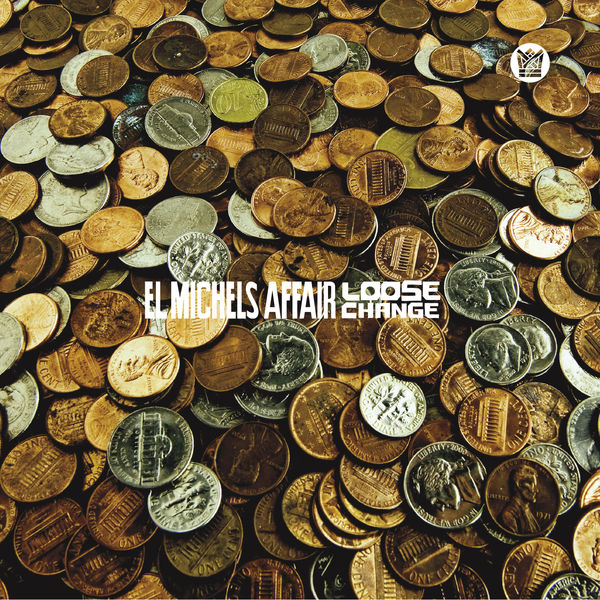 El Michels Affair - Loose Change El Michels Affair - Loose Change
