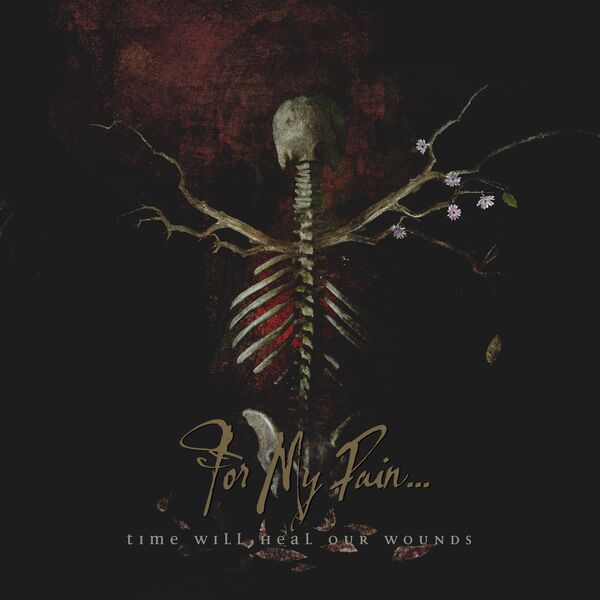 For My Pain...|Time Will Heal Our Wounds For My Pain...|Time Will Heal Our Wounds