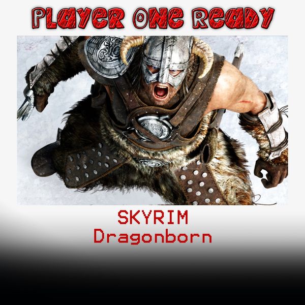 Player one ready|Skyrim  (Dragonborn)