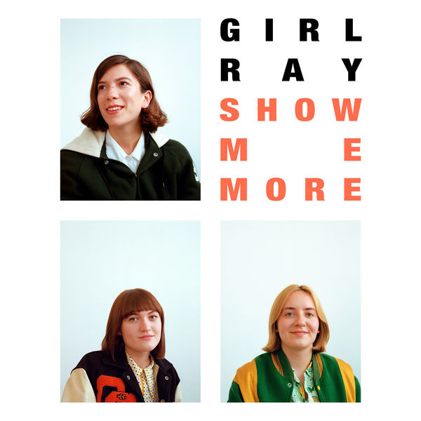 Girl Ray - Show Me More Girl Ray - Show Me More