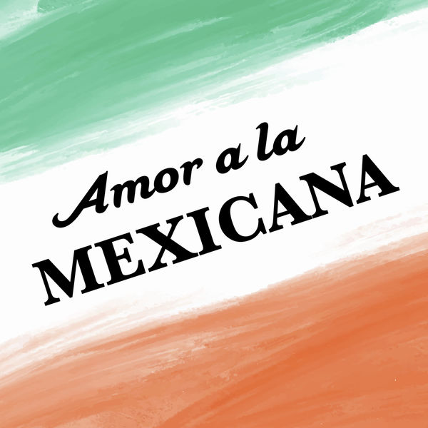 Various Artists - Amor a la Mexicana Various Artists - Amor a la Mexicana