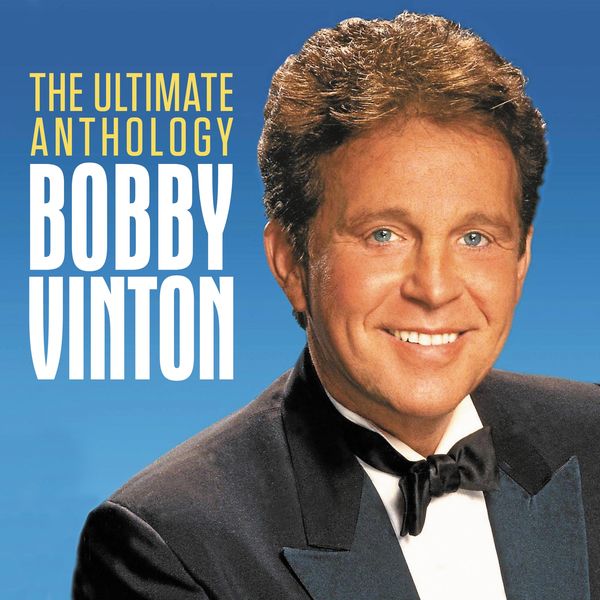 Bobby Vinton|The Ultimate Anthology (Digitally Remastered Deluxe Edition)