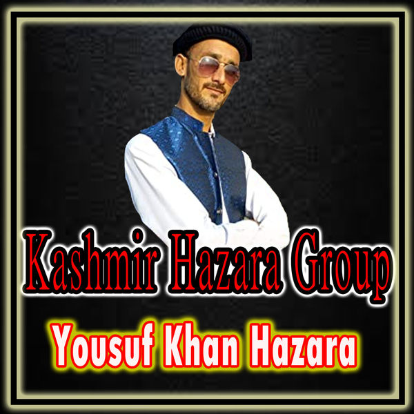 Yousuf Khan Hazara - Kashmir Hazara Group Yousuf Khan Hazara - Kashmir Hazara Group