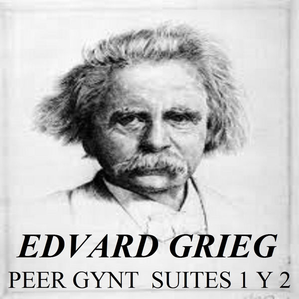 Edvard Grieg - Edvard Grieg - Peer gynt Suites 1 y 2 Edvard Grieg - Edvard Grieg - Peer gynt Suites 1 y 2