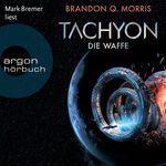 Brandon Q. Morris Die Waffe - Tachyon, Band 1