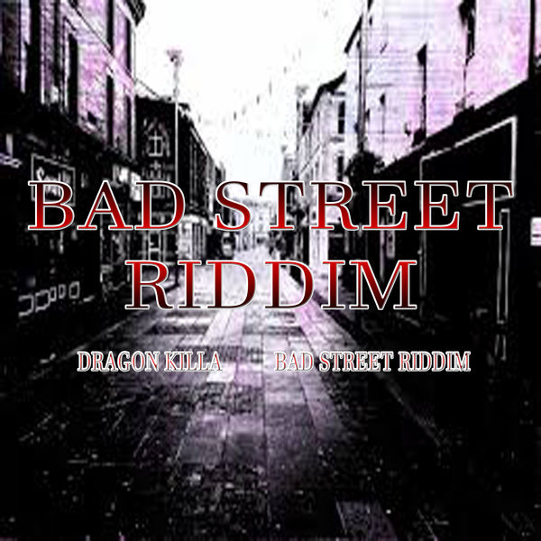 Dragon Killa|Bad Street Riddim (Instrumental Version)