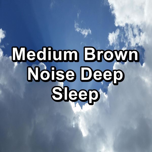 Medium Brown Noise Deep Sleep, Paudio de Brown Noise Sleep Qobuz