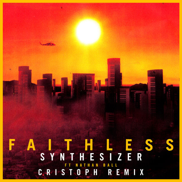 Faithless|Synthesizer (feat. Nathan Ball)   (Cristoph Remix - Edit)