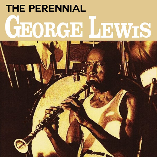 George Lewis|The Perennial George Lewis George Lewis|The Perennial George Lewis