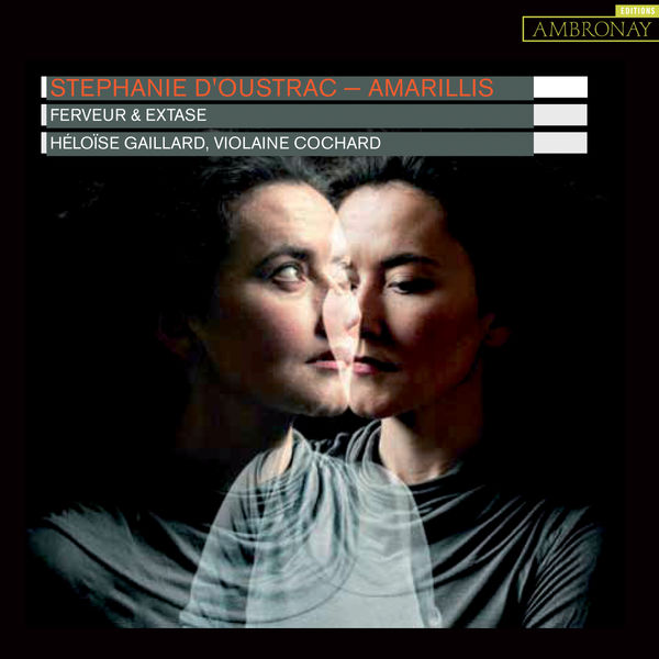 Stéphanie d'Oustrac - Ferveur et extase Stéphanie d'Oustrac - Ferveur et extase