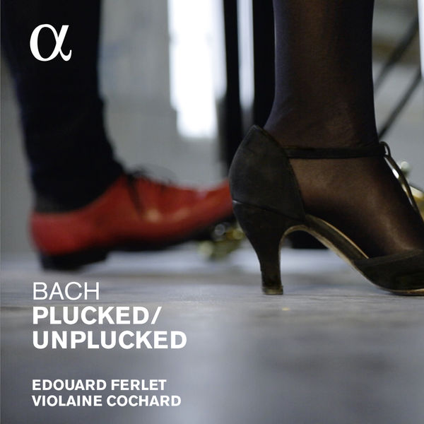 Violaine Cochard|Bach : Plucked / Unplucked