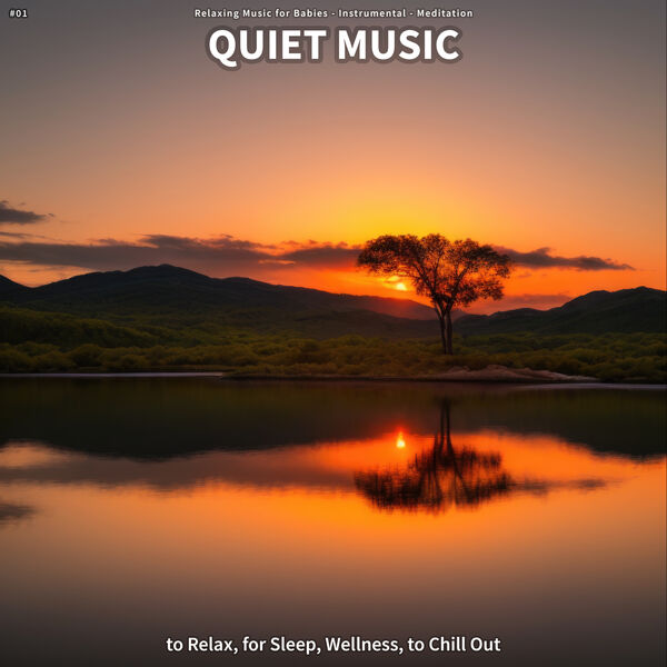 01 Quiet Music to Relax, for Sleep, Wellness, to Chill Out, Relaxing