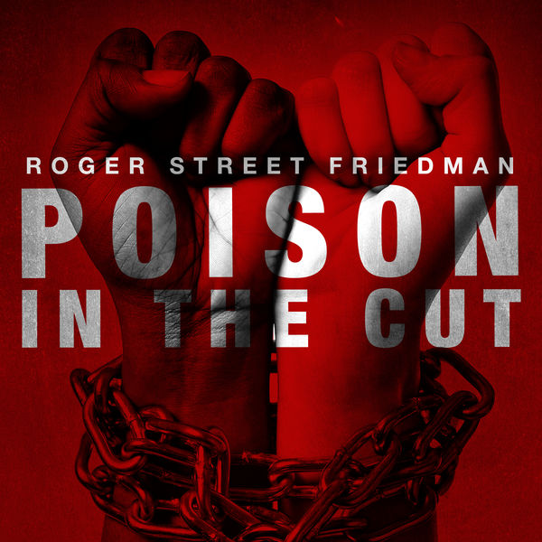 Roger Street Friedman - Poison In The Cut Roger Street Friedman - Poison In The Cut
