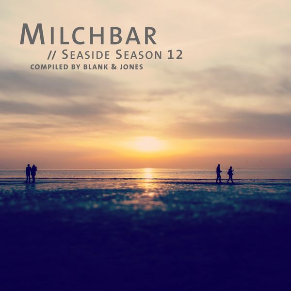 Blank & Jones - Milchbar - Seaside Season 12 Blank & Jones - Milchbar - Seaside Season 12