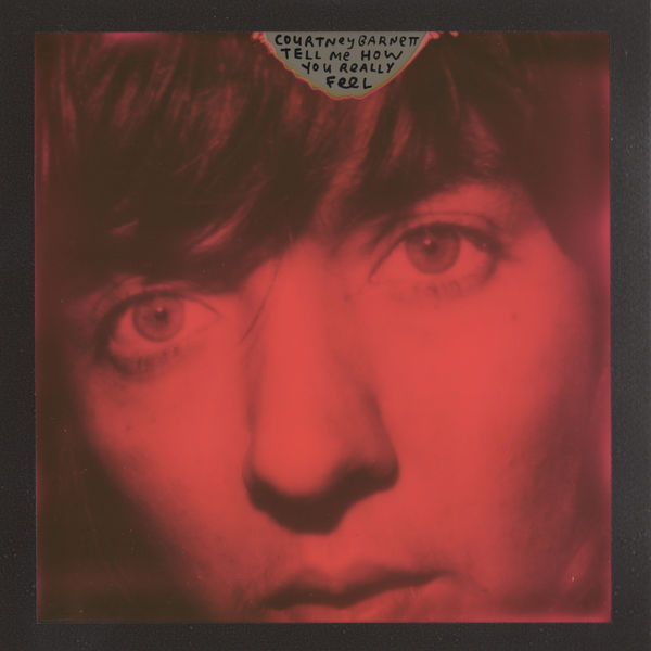 Courtney Barnett|Tell Me How You Really Feel Courtney Barnett|Tell Me How You Really Feel