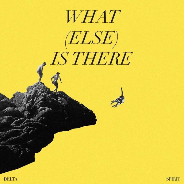 Delta Spirit|What (Else) Is There Delta Spirit|What (Else) Is There