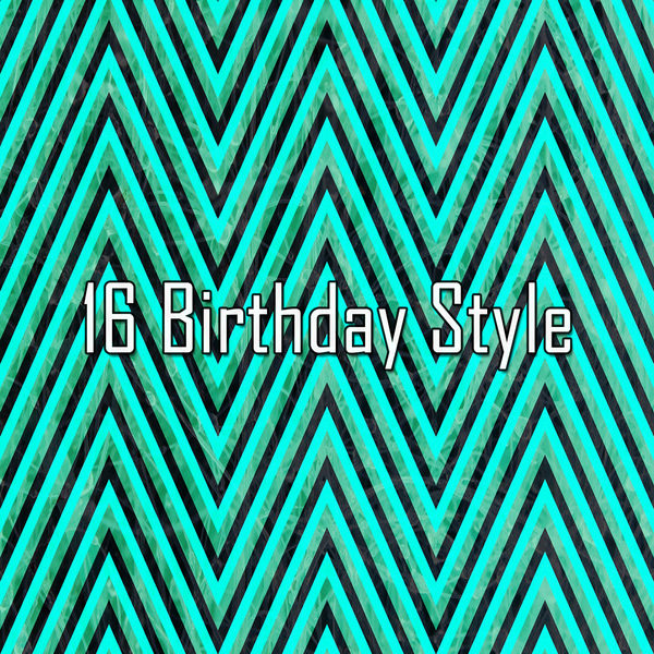 Happy Birthday - 16 Birthday Style Happy Birthday - 16 Birthday Style