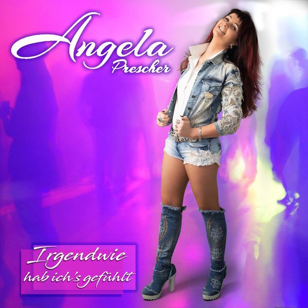 Angela Prescher - Irgendwie hab ich’s gefühlt Angela Prescher - Irgendwie hab ich’s gefühlt