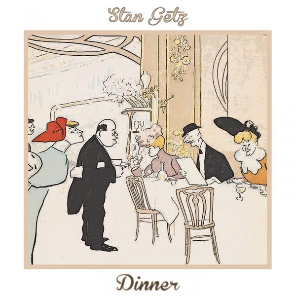 Stan Getz - Dinner Stan Getz - Dinner