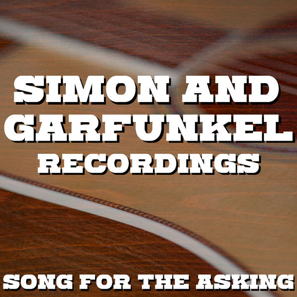 Simon & Garfunkel|Song For The Asking Simon & Garfunkel Recordings (Live) Simon & Garfunkel|Song For The Asking Simon & Garfunkel Recordings (Live)