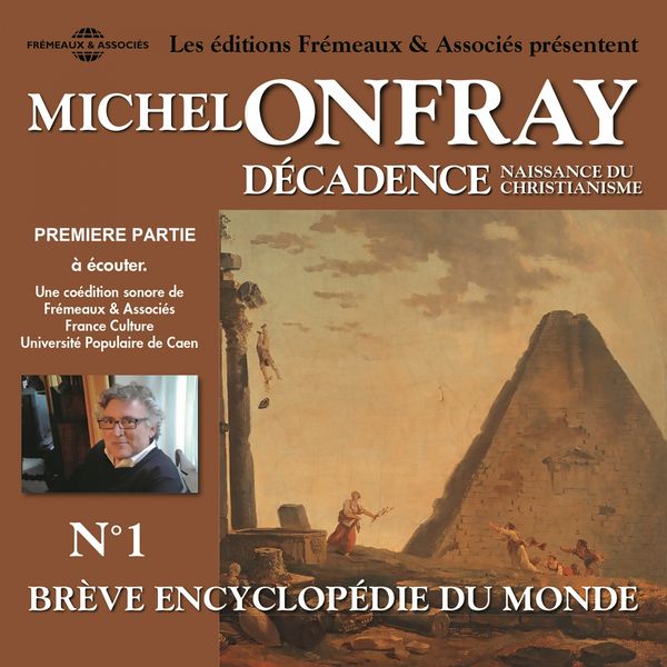 Michel Onfray - Décadence, naissance du christianisme, vol.1.1 - Brève encyclopédie du monde (volumes de 1 à 7) Michel Onfray - Décadence, naissance du christianisme, vol.1.1 - Brève encyclopédie du monde (volumes de 1 à 7)