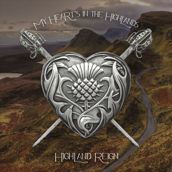 Highland Reign - My Hearts in the Highlands Highland Reign - My Hearts in the Highlands
