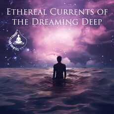 Ethereal Currents of the Dreaming Deep, Calming Water Consort - Qobuz