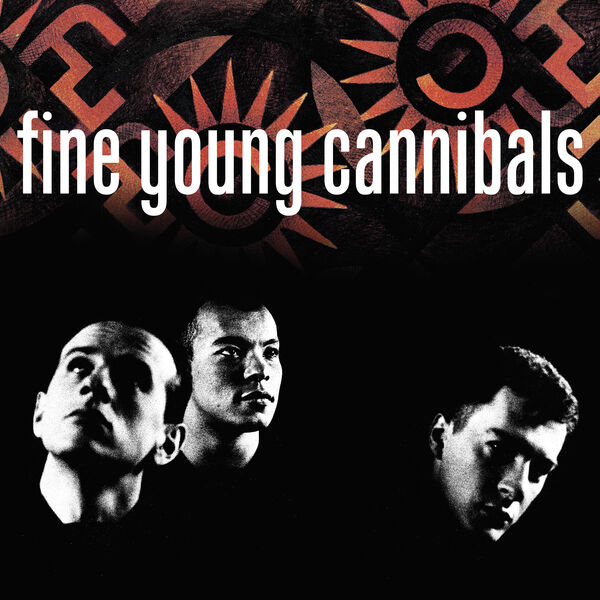 Fine Young Cannibals - Fine Young Cannibals (Remastered & Expanded) Fine Young Cannibals - Fine Young Cannibals (Remastered & Expanded)