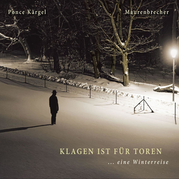 Marco Ponce Kärgel|Klagen ist für Toren - eine Winterreise