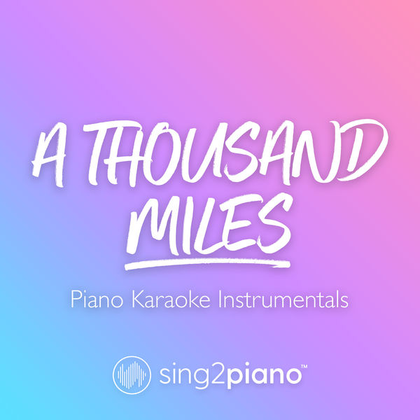 Sing2Piano - A Thousand Miles Sing2Piano - A Thousand Miles