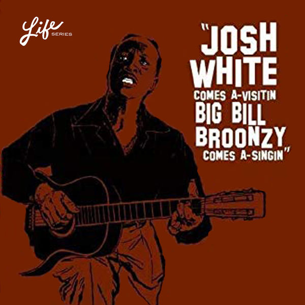 Big Bill Broonzy|Josh White Comes A-Visitin', Big Bill Broonzy Comes A-Singin'