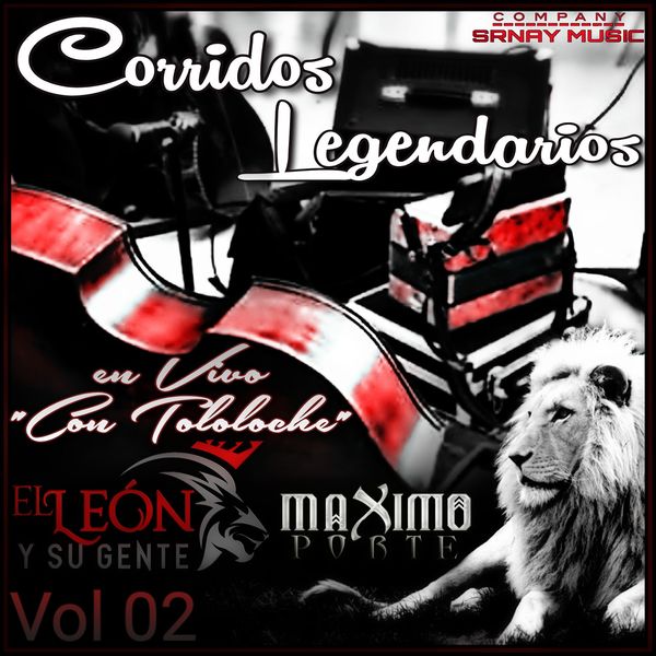 El León Y Su Gente - Corridos Legendarios Con Tololoche, Vol. 2 El León Y Su Gente - Corridos Legendarios Con Tololoche, Vol. 2