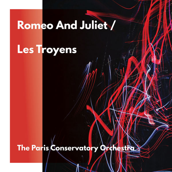The Paris Conservatoire Orchestra - Romeo and Juliet / Les Troyens The Paris Conservatoire Orchestra - Romeo and Juliet / Les Troyens