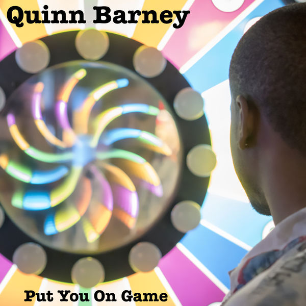 Quinn Barney|Put You On Game