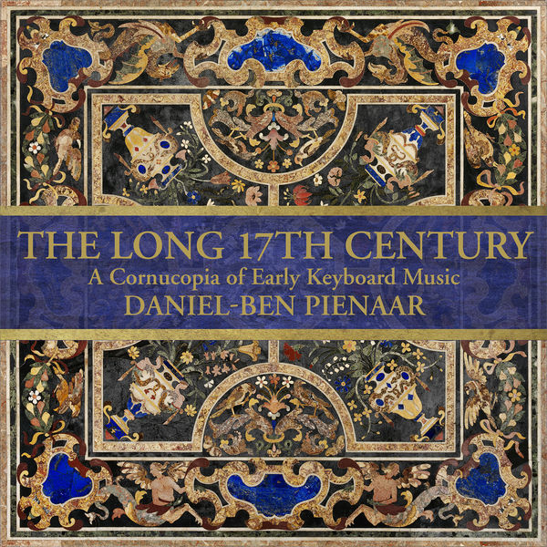 Daniel-Ben Pienaar|The Long 17th Century: A Cornucopia of Early Keyboard Music