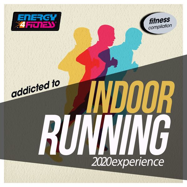 Various Artists - Addicted To Indoor Running 2020 Experience Fitness Compilation (Unmixed Compilation For Fitness & Workout - 128 Bpm) Various Artists - Addicted To Indoor Running 2020 Experience Fitness Compilation (Unmixed Compilation For Fitness & Workout - 128 Bpm)