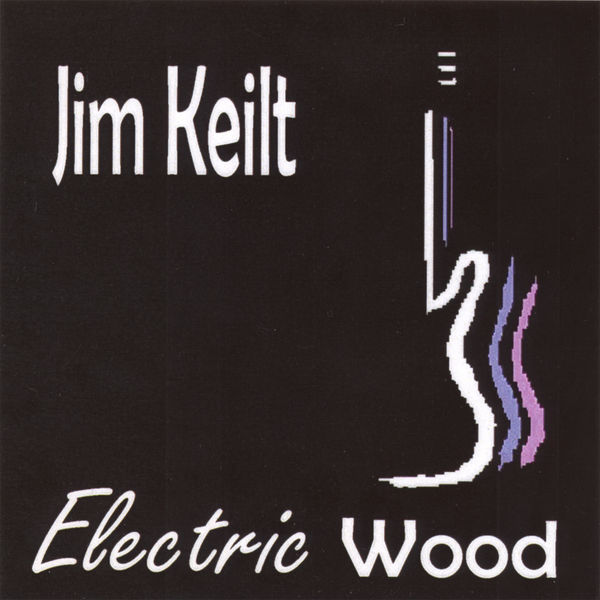 Jim Keilt|Electric Wood