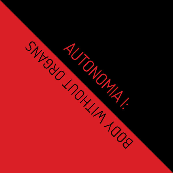 Nat Baldwin - AUTONOMIA I: Body Without Organs Nat Baldwin - AUTONOMIA I: Body Without Organs