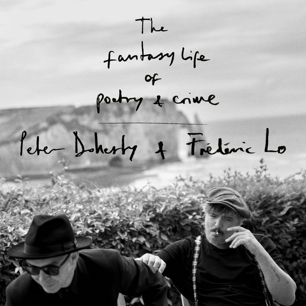 Peter Doherty|The Fantasy Life Of Poetry & Crime Peter Doherty|The Fantasy Life Of Poetry & Crime