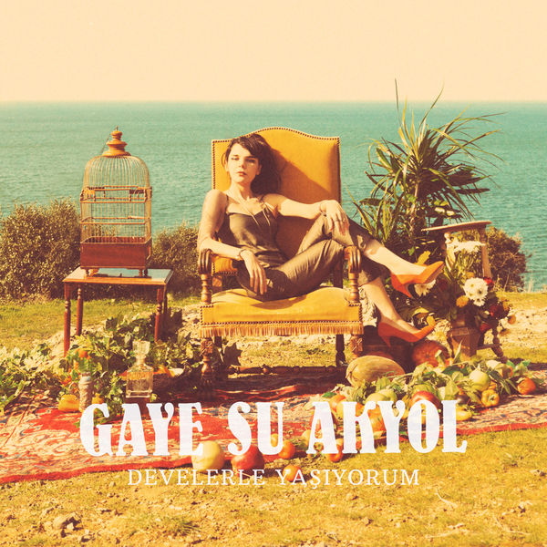 Gaye Su Akyol - Develerle Yaşıyorum Gaye Su Akyol - Develerle Yaşıyorum