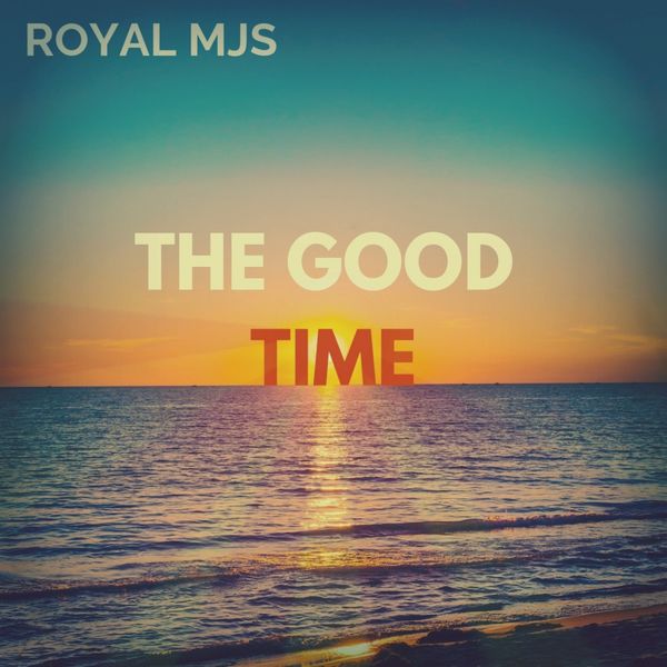 Royal MJS - The Good Time Royal MJS - The Good Time