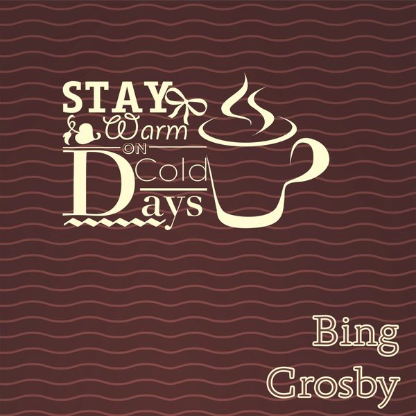 Bing Crosby - Stay Warm On Cold Days Bing Crosby - Stay Warm On Cold Days